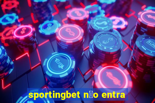 sportingbet n茫o entra