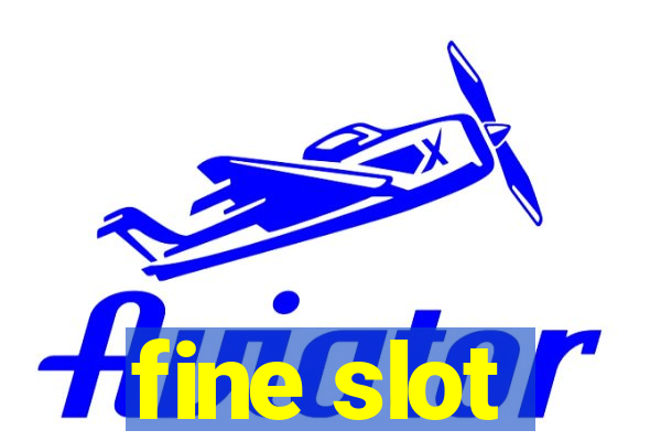 fine slot