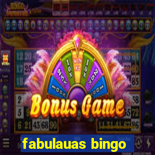 fabulauas bingo