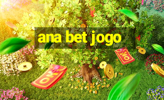 ana bet jogo