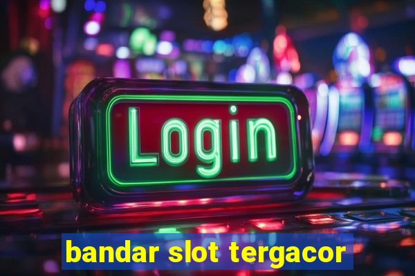 bandar slot tergacor