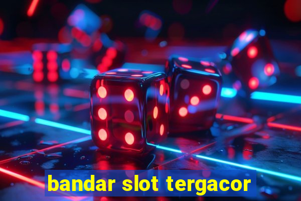 bandar slot tergacor