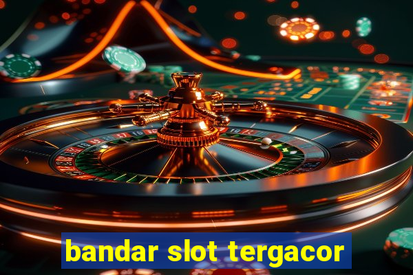 bandar slot tergacor