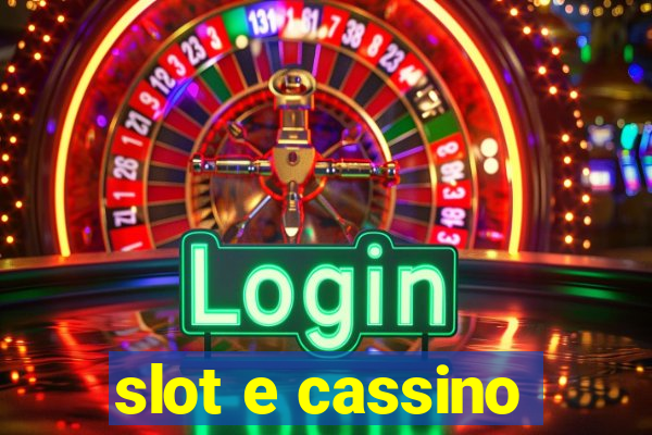 slot e cassino