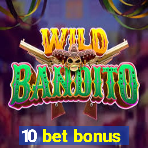 10 bet bonus