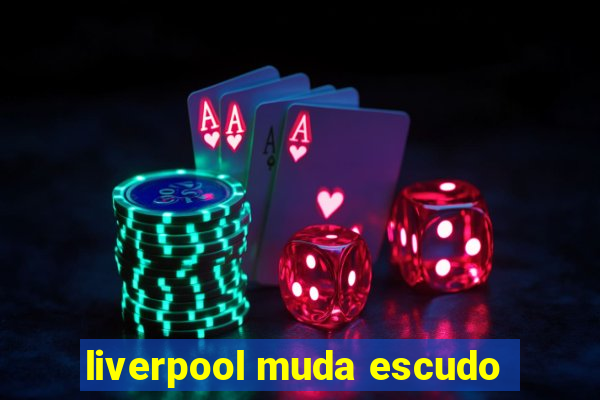 liverpool muda escudo