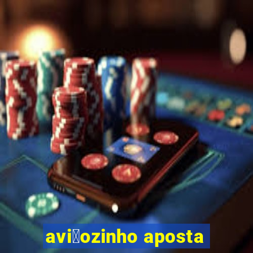 avi茫ozinho aposta