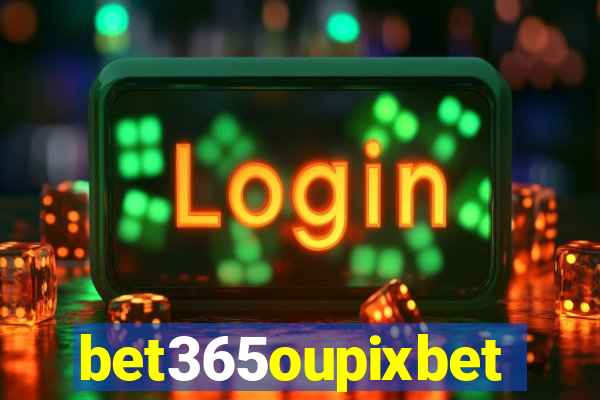 bet365oupixbet