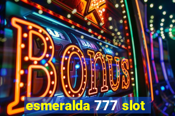 esmeralda 777 slot