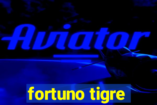 fortuno tigre