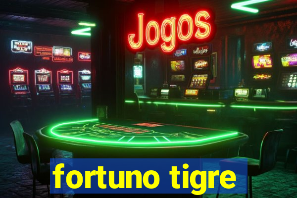 fortuno tigre