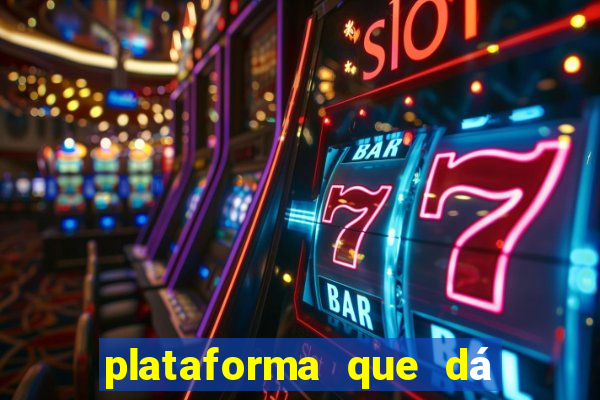 plataforma que dá b?nus para jogar