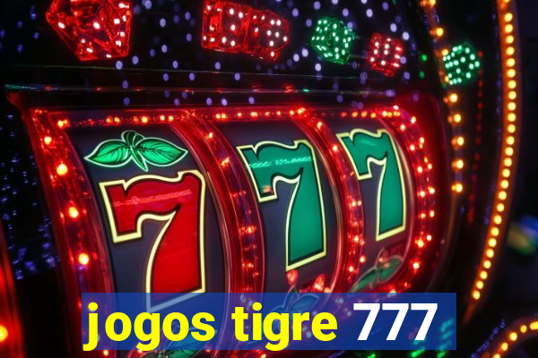 jogos tigre 777