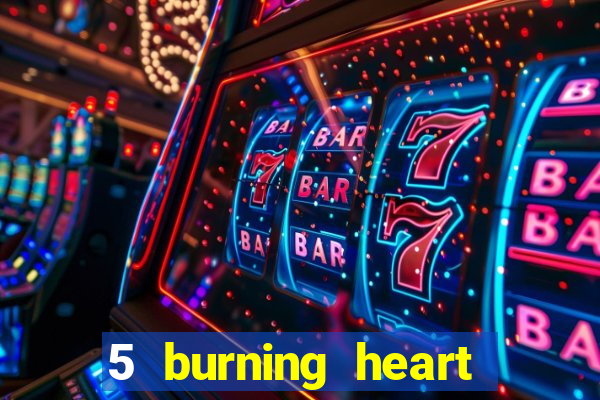 5 burning heart online slot