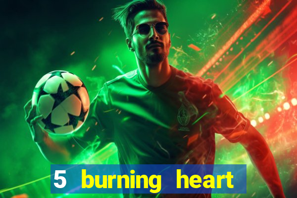 5 burning heart online slot