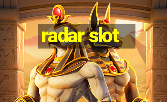 radar slot