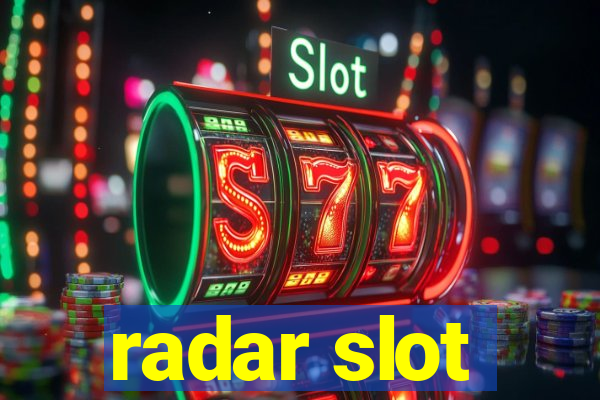 radar slot