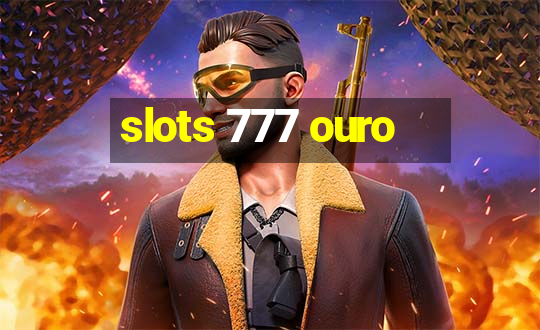 slots 777 ouro