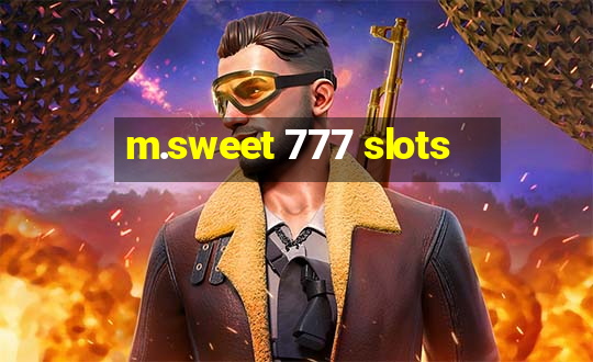 m.sweet 777 slots