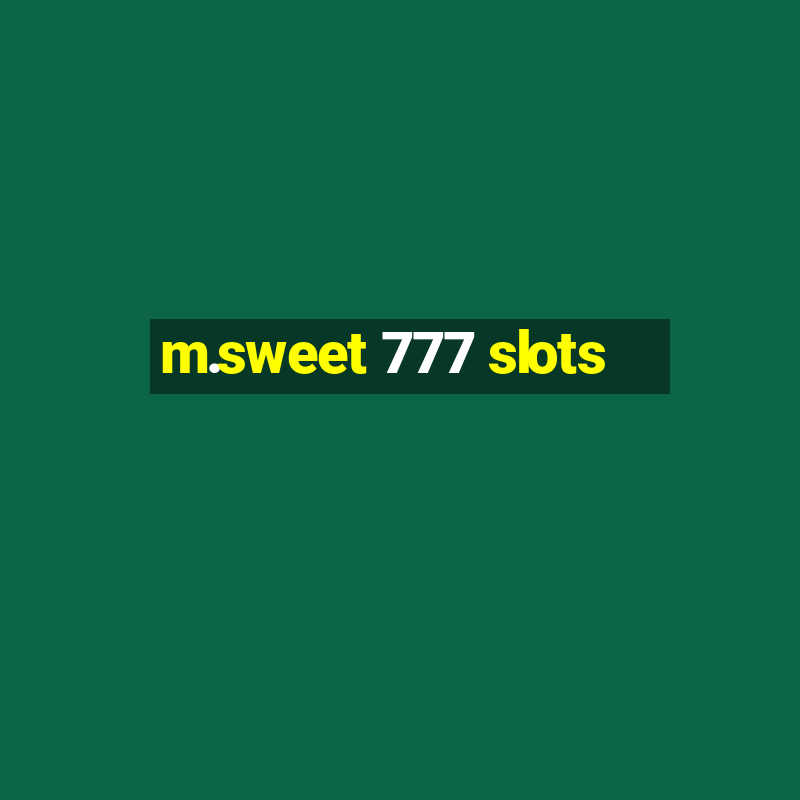 m.sweet 777 slots