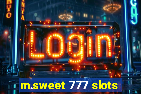 m.sweet 777 slots