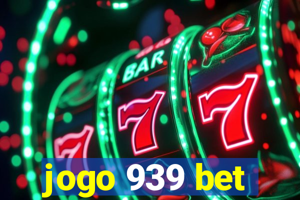 jogo 939 bet