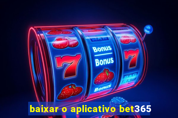 baixar o aplicativo bet365