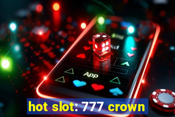 hot slot: 777 crown