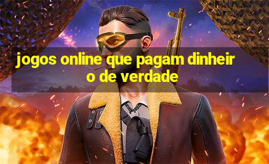 jogos online que pagam dinheiro de verdade