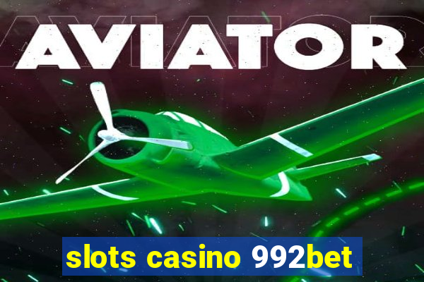 slots casino 992bet