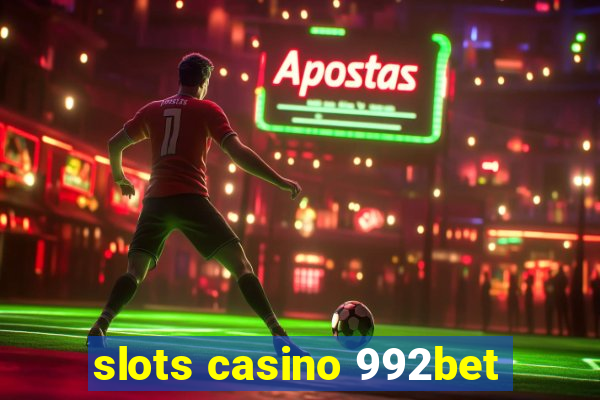 slots casino 992bet