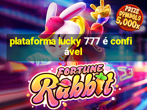 plataforma lucky 777 é confiável