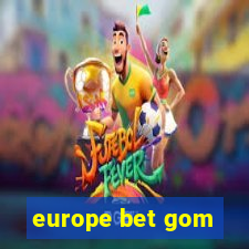 europe bet gom