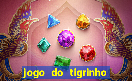 jogo do tigrinho paga de verdade