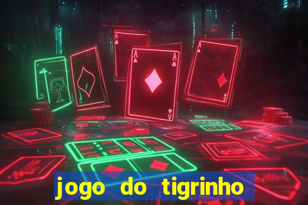 jogo do tigrinho paga de verdade