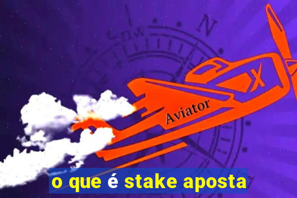 o que é stake aposta