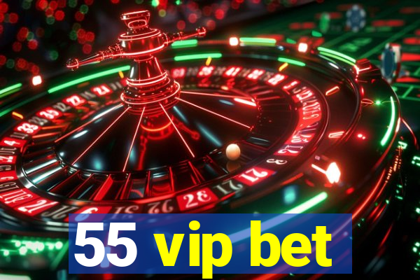 55 vip bet