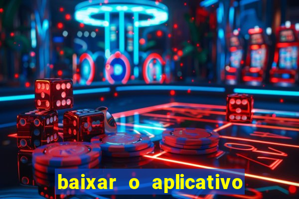 baixar o aplicativo da esporte bet