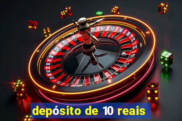 depósito de 10 reais