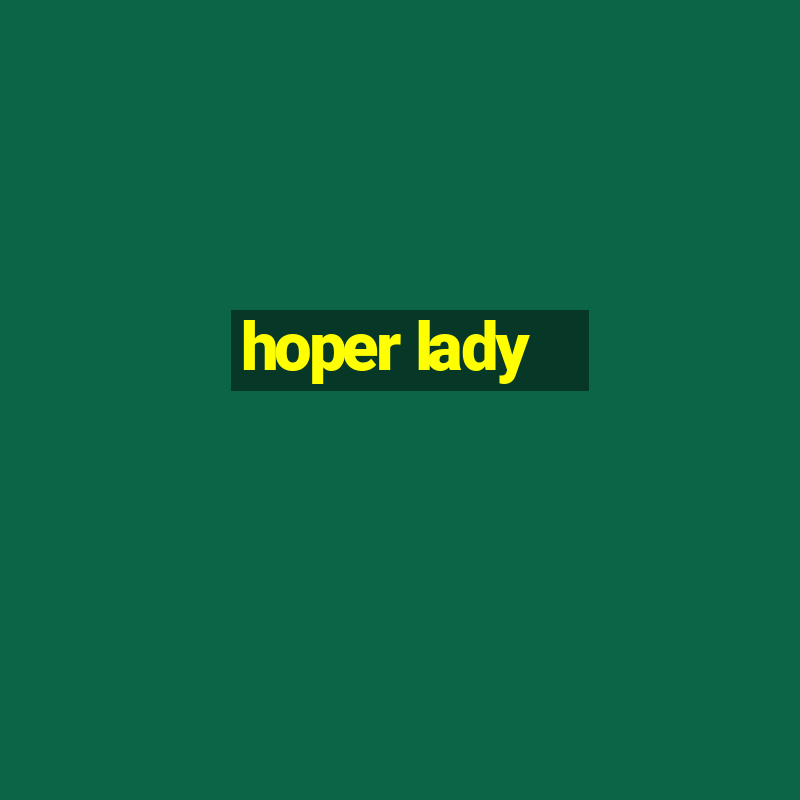 hoper lady