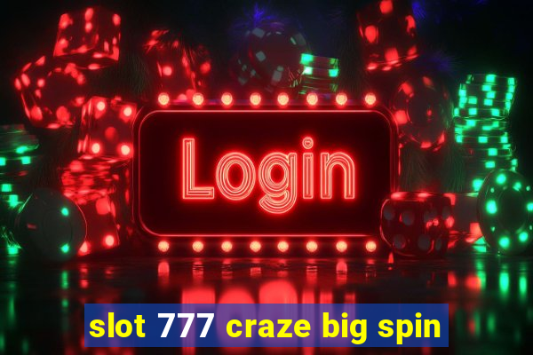 slot 777 craze big spin