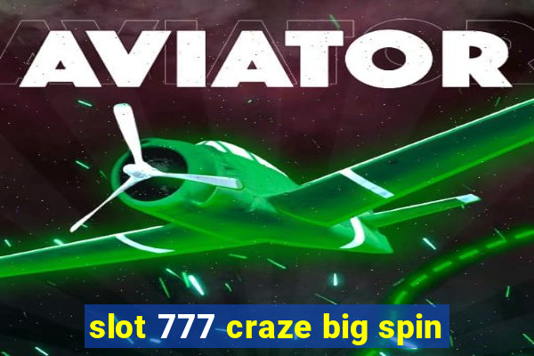 slot 777 craze big spin