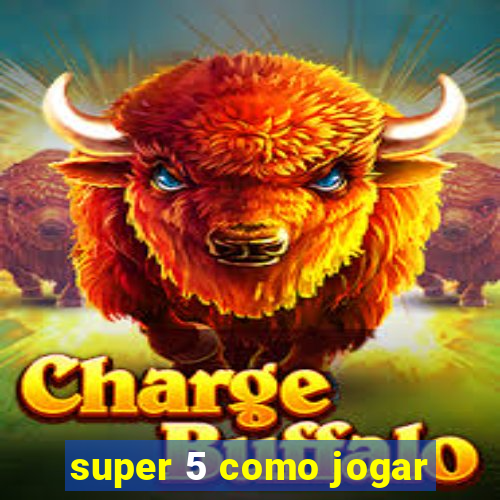 super 5 como jogar