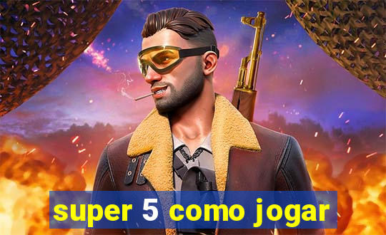 super 5 como jogar