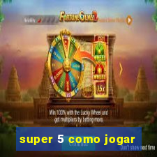 super 5 como jogar