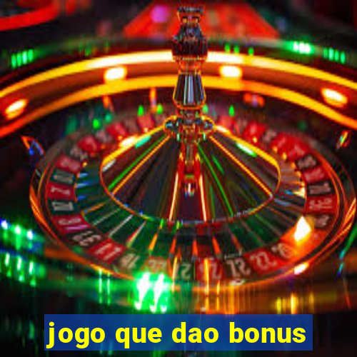 jogo que dao bonus