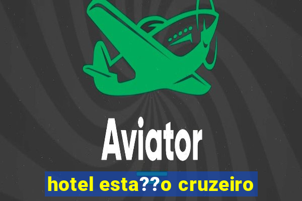 hotel esta??o cruzeiro