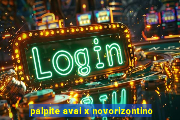 palpite avai x novorizontino