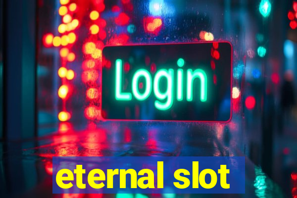 eternal slot