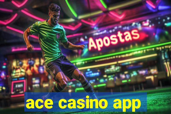 ace casino app